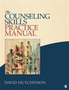 David Hutchinson, David R. Hutchinson, David R. R. Hutchinson, Hutchinson David R. - Counseling Skills Practice Manual