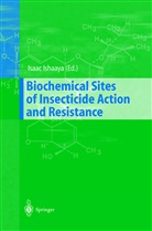 Isaac Ishaaya - Biochemical Sites of Insecticide Action and Resistance