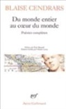 Blaise Cendrars - Du monde entier au coeur du monde : poésies complètes