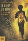 Guillau Prevost, Guillaume Prévost - Le livre du temps. Vol. 1. La pierre sculptée