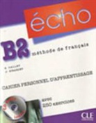 S. Callet, Stéphanie Callet, J. Girardet, Jacky Girardet - Echo B2 : méthode de français