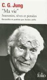 C. Jung, Carl Gustav Jung - Ma vie : souvenirs, rêves et pensées