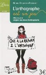 Nicole Ricalens-Pourchot - L'orthographe est un jeu : 50 jeux pour soigner ses maux d'orthographe