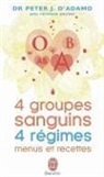 D' Adamo, Peter J. Adamo, D&amp;apos, Peter D'adamo, Peter J. D'Adamo - 4 groupes sanguins, 4 régimes : menus et recettes : le complément idéal à 4 groupes sanguins 4 régimes