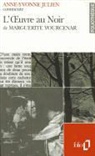 Anne-Yvo Julien, Anne-Yvonne Julien - L'oeuvre au noir de Marguerite Yourcenar