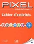Catherine Favret - Pixel 1 A1 : méthode de français : cahier d'activités
