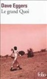 Dave Eggers - Le grand Quoi : autobiographie de Valentino Achak Deng