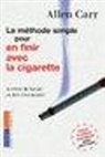 Allen Carr - La méthode simple pour en finir avec la cigarette : arrêter de fumer, en fait c'est possible !