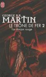 George Martin, George R. R. Martin - Le trône de fer. Vol. 2. Le donjon rouge