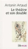 Antonin Artaud - Le théâtre et son double. Le théâtre de Séraphin
