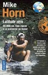 Mike Horn - Latitude zéro : 40.000 km pour partir à la rencontre du monde