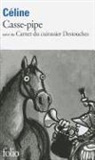 Celine, L. Celine, Louis-Ferdinand Celine, Louis-Ferdinand Céline - Casse-pipe. Carnet du Cuirassier Destouches