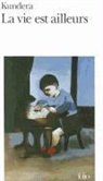 Milan Kundera - La vie est ailleurs
