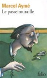 Marcel Aymbe, Marcel Ayme, Marcel Aymé - Le Passe-muraille