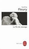 CYNTHIA FLEURY, C. Fleury, Cynthia Fleury, Cynthia (1974-....) Fleury, Fleury-c - La fin du courage : la reconquête d'une vertu démocratique