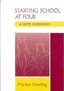 Marion Dowling,  Dowling Marion - Starting School At Four - A Joint Endeavour
