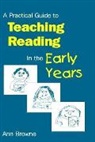 Ann Browne, Ann C Browne - Practical Guide to Teaching Reading in the Early Years