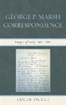 Lucia Ducci, George P. Marsh - George P. Marsh Correspondence