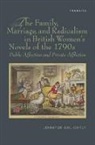 Jennifer Golightly - The Family, Marriage, and Radicalism in British Women's Novels of the 1790s