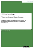 Christina Hundeshagen - Wir schreiben ein Hyperabenteuer