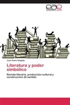 Juan Pedro Delgado - Literatura y poder simbólico