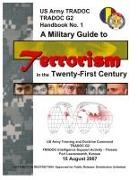Training and Doctrine Command, U. S. Department of the Army - A Military Guide to Terrorism in the Twenty-First Century