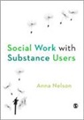 Anna Nelson, Anna Kasten Nelson - Social Work With Substance Users