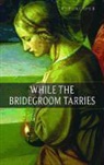 R. B. Kuiper - While the Bridegroom Tarries