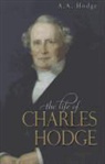 A. A. Hodge - The Life of Charles Hodge