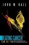 John W. Hall - Beating Cancer Can Be Fun