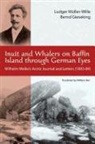 Bernd Gleseking, Ludger (EDT)/ Gieseking Muller-Wille, Wilhelm Weike, Bernd Gieseking, Ludger Muller-Wille, Ludger Müller-Wille - Inuit and Whalers on Baffin Island Through German Eyes