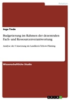 Inga Tiede - Budgetierung im Rahmen der dezentralen Fach- und Ressourcenverantwortung