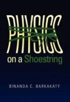 Binanda C Barkakaty, Binanda C. Barkakaty - Physics on a Shoestring