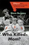 Burgess, Steve Burgess - Who Killed Mom?