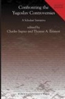 Charles (Purdue University Ingrao, Charles Emmert Ingrao, Charles W Ingrao, Charles W. (EDT)/ Emmert Ingrao, Charles W. Emmert Ingrao, Thomas Emmert... - Confronting the Yugoslav Controversies