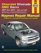 Haynes Manuals, Editors of Haynes Manuals, Haynes Manuals - Chevrolet Silverado & Gmc Sierra 2007 Thru 2010