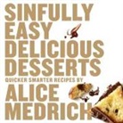 Alice Medrich - Sinfully Easy Delicious Desserts