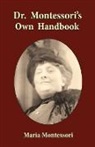 Maria Montessori - Dr. Montessori's Own Handbook