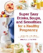 Quayside, Fiona Wilcock - Super Easy Drinks, Soups, and Smoothies for a Healthy Pregnancy