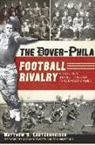 Matt Lautzenheiser, Matthew S. Lautzenheiser - The Dover-Phila Football Rivalry:: A Tradition Shared Through Its Greatest Games