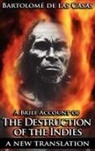 Bartolome De Las Casas, Sara Gordons - A Brief Account of the Destruction of the Indies
