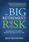 Erin Botsford, Erin T. Botsford - The Big Retirement Risk: Running Out of Money Before You Run Out of Time