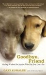 Gary Kowalski, Gary A. Kowalski - Goodbye, Friend