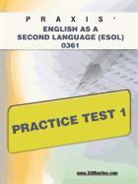 Sharon A. Wynne - Praxis English as a Second Language (ESOL) 0361 Practice Test 1