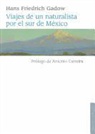 Hans Gadow, Hans Friedrich Gadow - Viajes de Un Naturalista Por El Sur de Mexico