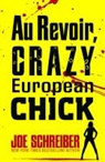Joe Schreiber - Au Revoir, Crazy European Chick