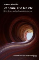 Johannes Wiltschko, Johanne Wiltschko, Johannes Wiltschko - Ich spüre, also bin ich!
