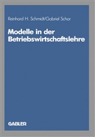 Reinhar H Schmidt, Reinhard H Schmidt, Reinhard H. Schmidt, Schor, Schor, Gabriel Schor - Modelle in der Betriebswirtschaftslehre