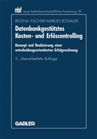 Regin Fischer, Regina Fischer, Marlies Rogalski - Datenbankgestütztes Kosten- und Erlöscontrolling