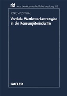 J¿rg Westphal, Jörg Westphal - Vertikale Wettbewerbsstrategien in der Konsumgüterindustrie